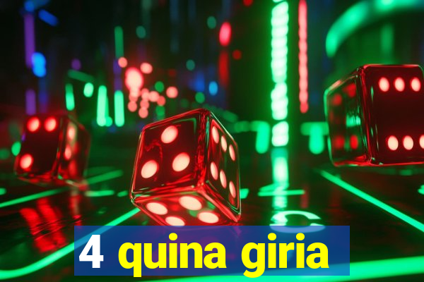 4 quina giria